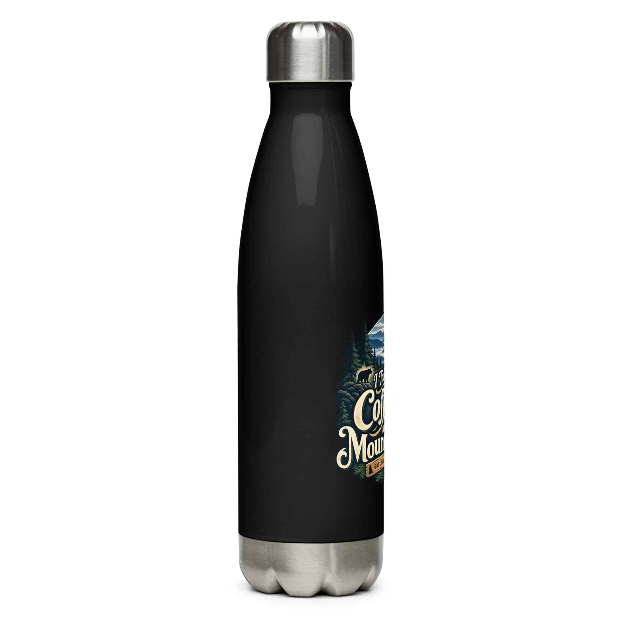 Gatlinburg and the Smokies Stainless Steel Water Bottle: I Take My Coffee with a Mountain View, Woodland Scenic Lettering