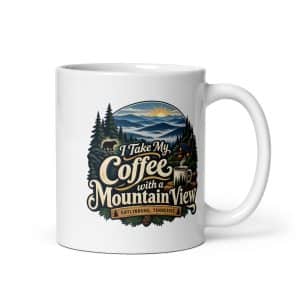 Gatlinburg and the Smokies White Ceramic Coffee Mug: I Take My Coffee with a Mountain View, Woodland Scenic Lettering - 11 oz - Main