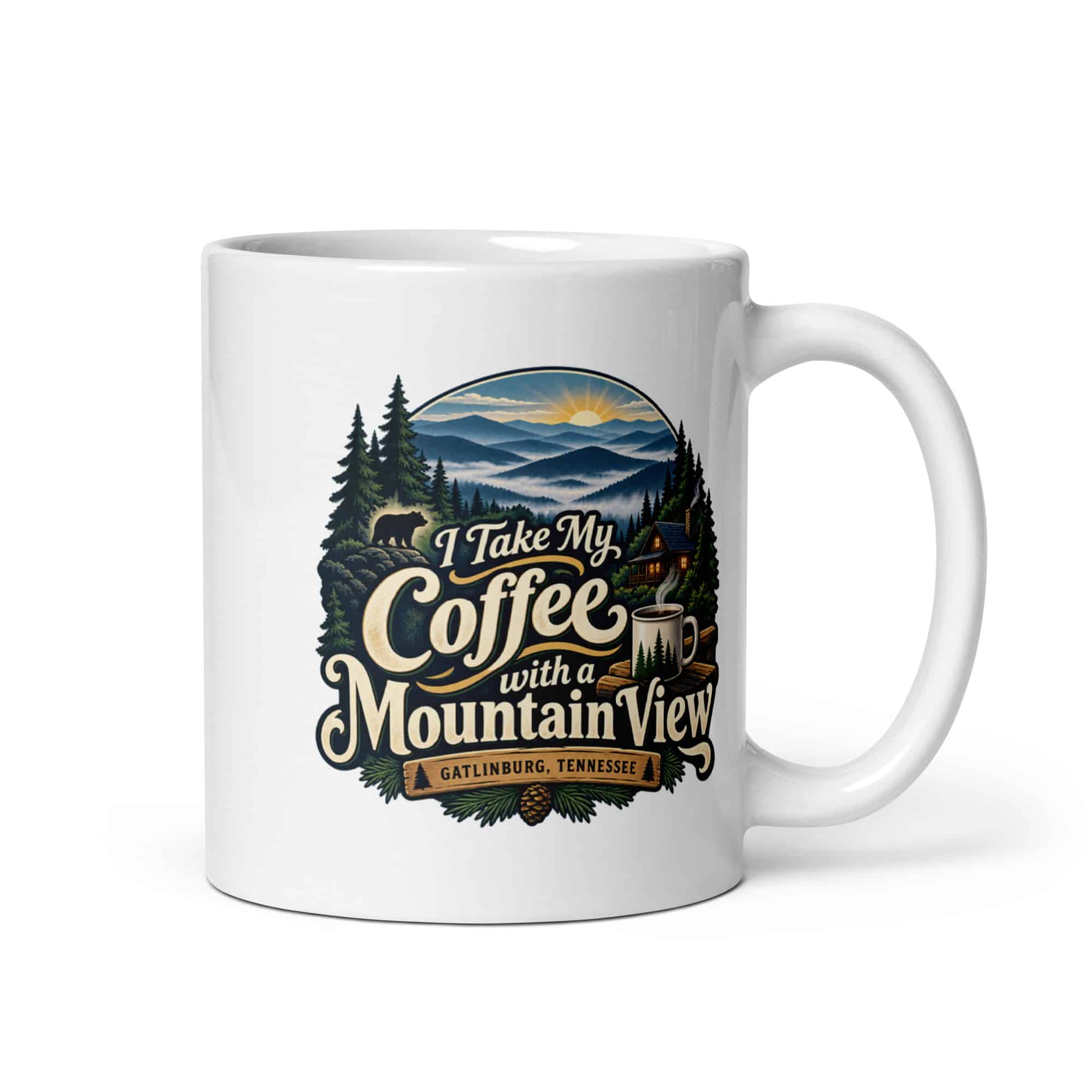 Gatlinburg and the Smokies White Ceramic Coffee Mug: I Take My Coffee with a Mountain View, Woodland Scenic Lettering