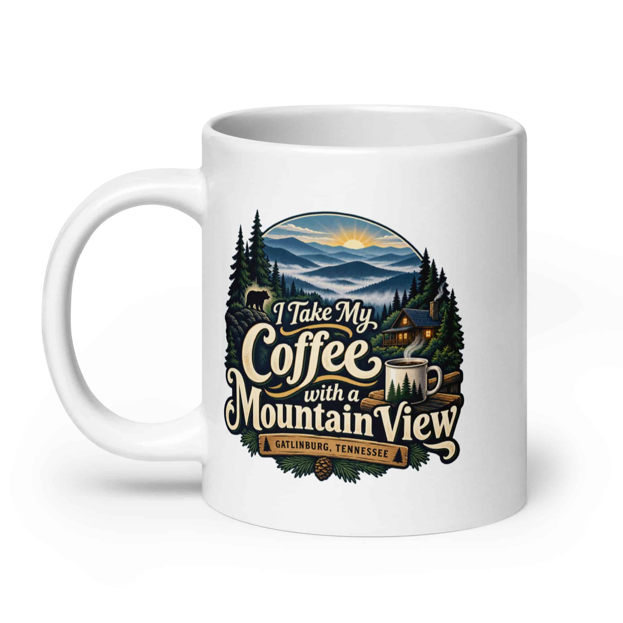 Gatlinburg and the Smokies White Ceramic Coffee Mug: I Take My Coffee with a Mountain View, Woodland Scenic Lettering