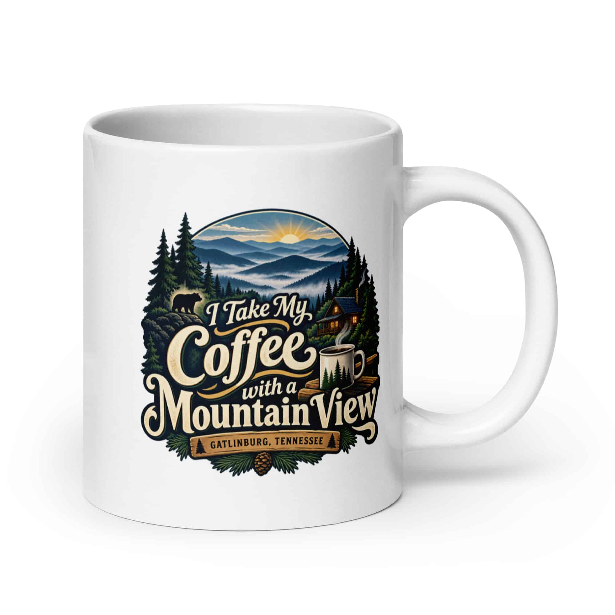 Gatlinburg and the Smokies White Ceramic Coffee Mug: I Take My Coffee with a Mountain View, Woodland Scenic Lettering