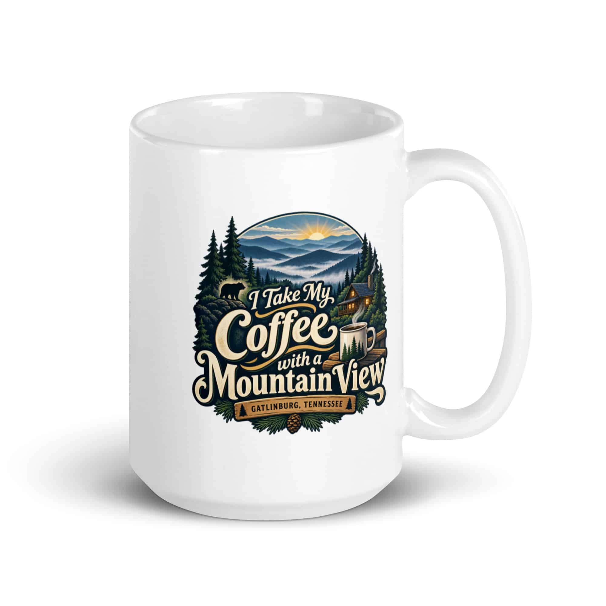 Gatlinburg and the Smokies White Ceramic Coffee Mug: I Take My Coffee with a Mountain View, Woodland Scenic Lettering