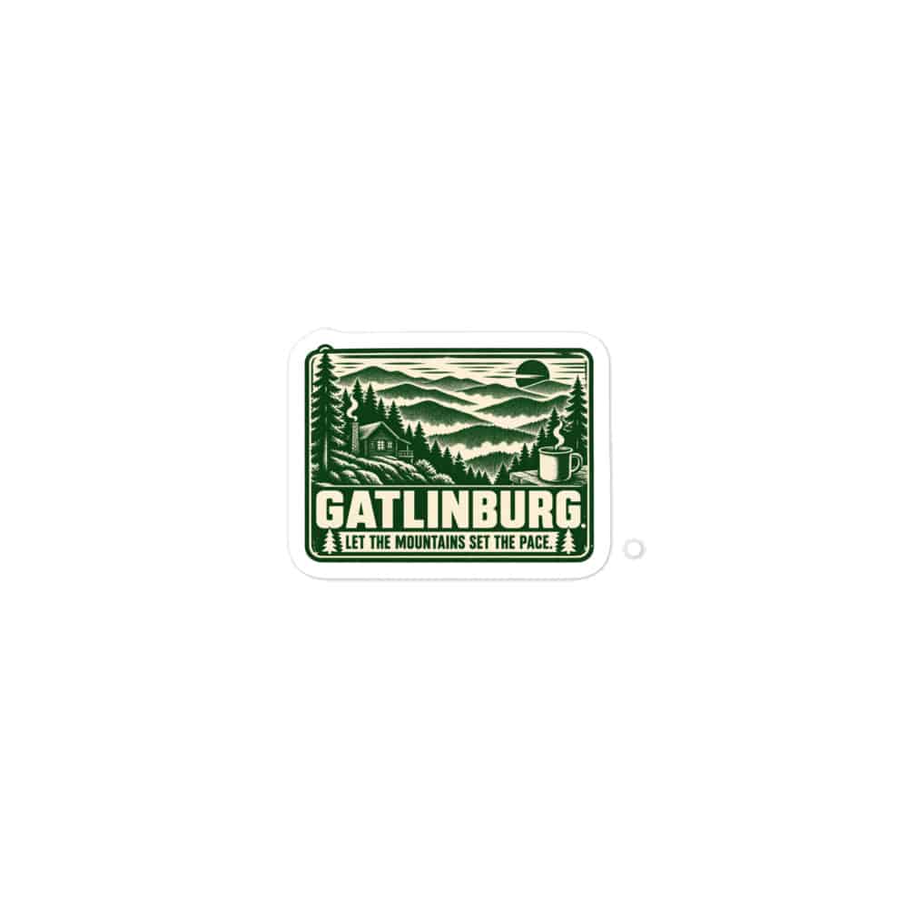 Gatlinburg and the Smokies Vinyl Sticker: Gatlinburg. Let the Mountains Set the Pace, Forest Ink Stamp