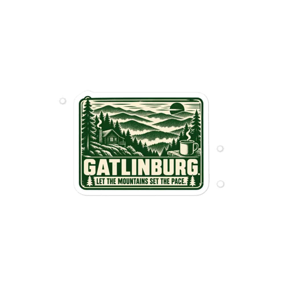 Gatlinburg and the Smokies Vinyl Sticker: Gatlinburg. Let the Mountains Set the Pace, Forest Ink Stamp