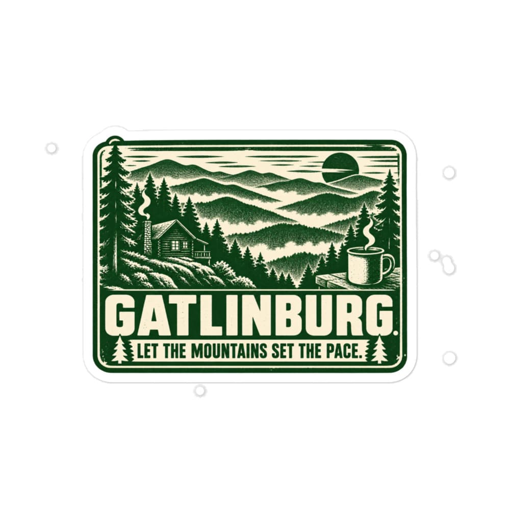 Gatlinburg and the Smokies Vinyl Sticker: Gatlinburg. Let the Mountains Set the Pace, Forest Ink Stamp