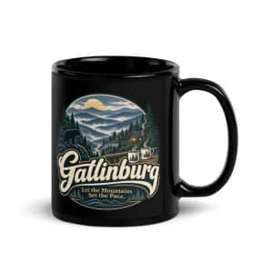 Gatlinburg and the Smokies Black Coffee Mug: Gatlinburg. Let the Mountains Set the Pace, Woodland Scenic Lettering - 11 oz - Handle on Right