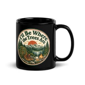 Nature and Adventure Black Coffee Mug: I'll Be Where the Trees Are, Vintage Round Badge - 11 oz - Handle on Right