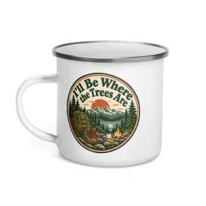 Nature and Adventure Enamel Camp Mug: I'll Be Where the Trees Are, Vintage Round Badge - 12 oz - Left