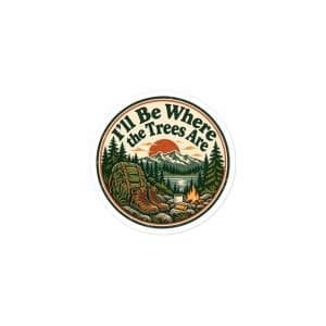 Nature and Adventure Vinyl Sticker: I'll Be Where the Trees Are, Vintage Round Badge - 3″×3″ - Main