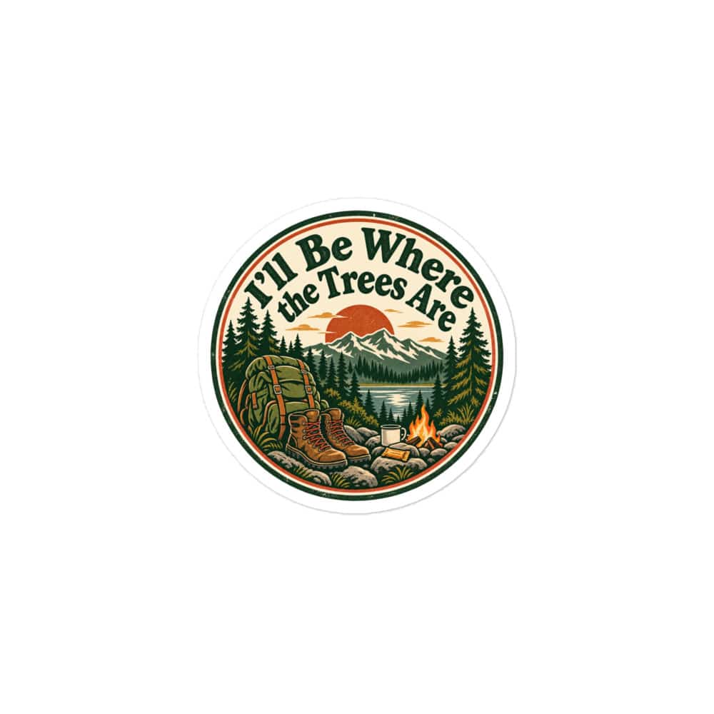 Nature and Adventure Vinyl Sticker: I'll Be Where the Trees Are, Vintage Round Badge
