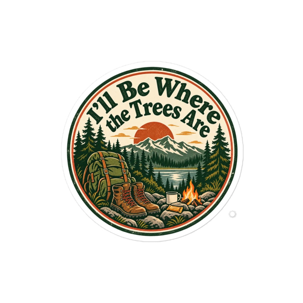 Nature and Adventure Vinyl Sticker: I'll Be Where the Trees Are, Vintage Round Badge