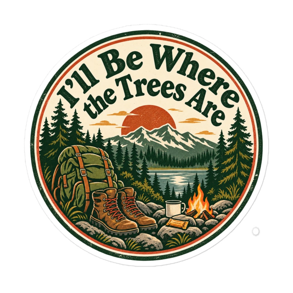 Nature and Adventure Vinyl Sticker: I'll Be Where the Trees Are, Vintage Round Badge