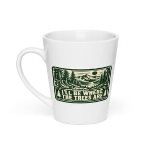 Nature and Adventure Latte Mug: I'll Be Where the Trees Are, Forest Ink Stamp - 12 oz - Main