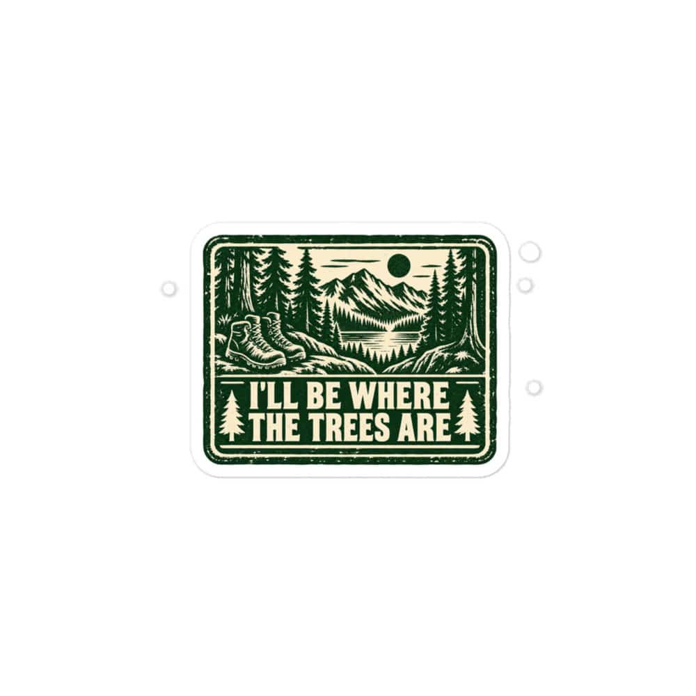 Nature and Adventure Vinyl Sticker: I'll Be Where the Trees Are, Forest Ink Stamp