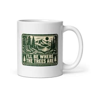 Nature and Adventure White Ceramic Coffee Mug: I'll Be Where the Trees Are, Forest Ink Stamp - 11 oz - Main