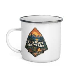 Nature and Adventure Enamel Camp Mug: I'll Be Where the Trees Are, Scenic Shield Badge - 12 oz - Left