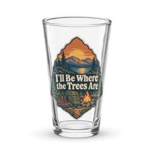 Nature and Adventure Pint Glass: I'll Be Where the Trees Are, Scenic Shield Badge - 16 oz - Main