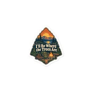 Nature and Adventure Vinyl Sticker: I'll Be Where the Trees Are, Scenic Shield Badge - 3″×3″ - Main