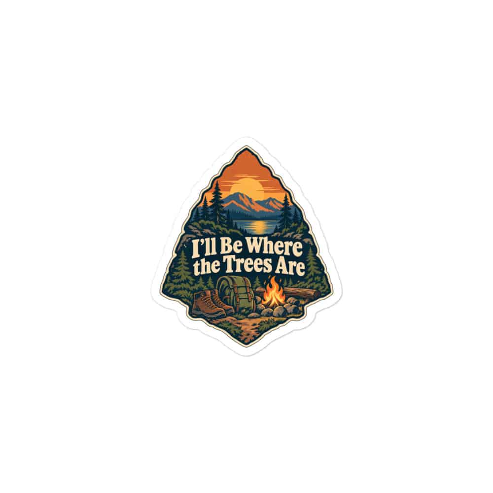 Nature and Adventure Vinyl Sticker: I'll Be Where the Trees Are, Scenic Shield Badge