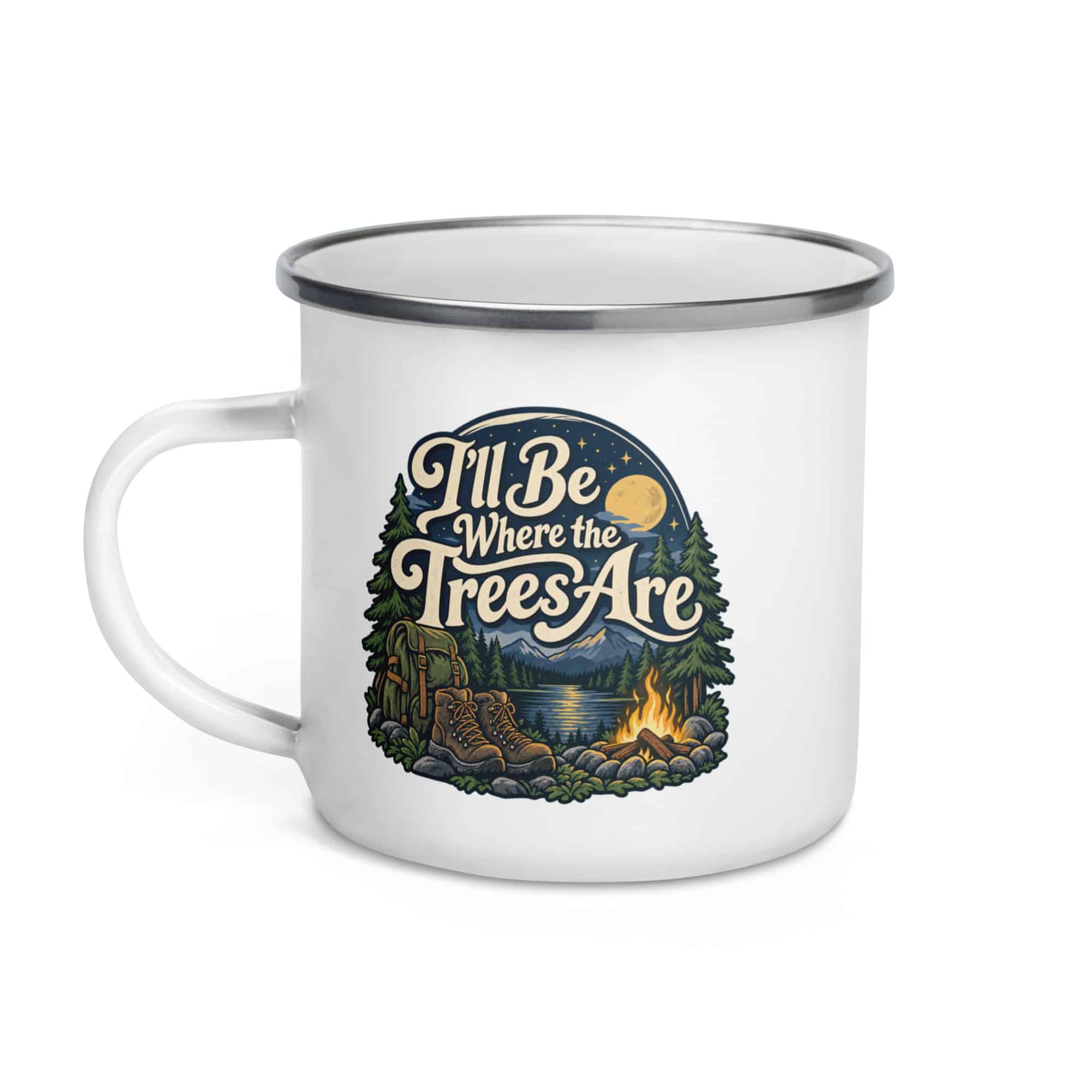 Nature and Adventure Enamel Camp Mug: I'll Be Where the Trees Are, Woodland Scenic Lettering