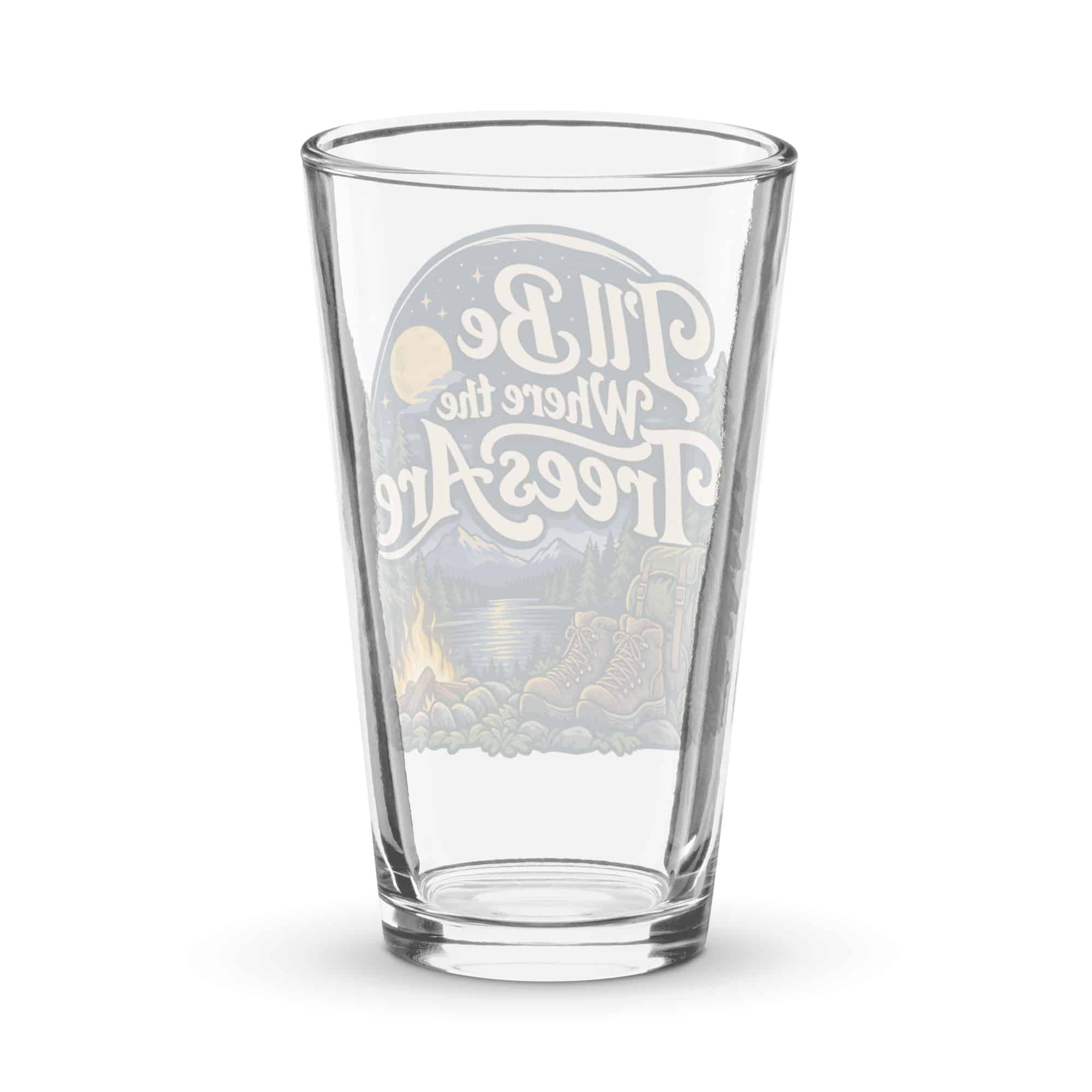 Nature and Adventure Pint Glass: I'll Be Where the Trees Are, Woodland Scenic Lettering