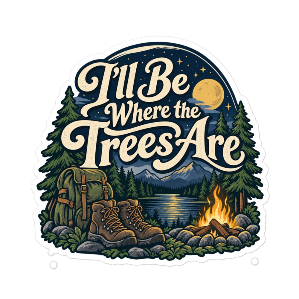 Nature and Adventure Vinyl Sticker: I'll Be Where the Trees Are, Woodland Scenic Lettering