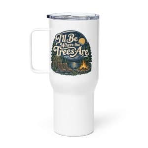 Nature and Adventure Travel Mug: I'll Be Where the Trees Are, Woodland Scenic Lettering - 25 oz - Main