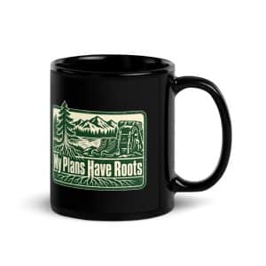 Nature and Adventure Black Coffee Mug: My Plans Have Roots, Forest Ink Stamp - 11 oz - Handle on Right