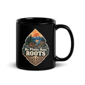 Nature and Adventure Black Coffee Mug: My Plans Have Roots, Scenic Shield Badge - 11 oz - Handle on Right