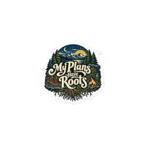 Nature and Adventure Vinyl Sticker: My Plans Have Roots, Woodland Scenic Lettering - 3″×3″ - Main