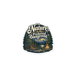 Nature and Adventure Vinyl Sticker: Nature Is My Preferred Background, Woodland Scenic Lettering - 3″×3″ - Main