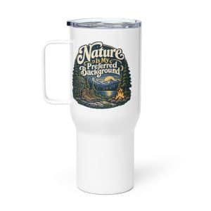 Nature and Adventure Travel Mug: Nature Is My Preferred Background, Woodland Scenic Lettering - 25 oz - Main