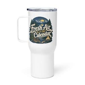 Nature and Adventure Travel Mug: Fresh Air Is on My Calendar, Woodland Scenic Lettering - 25 oz - Main