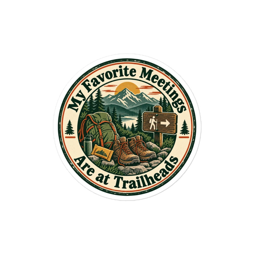 Nature and Adventure Vinyl Sticker: My Favorite Meetings Are at Trailheads, Vintage Round Badge