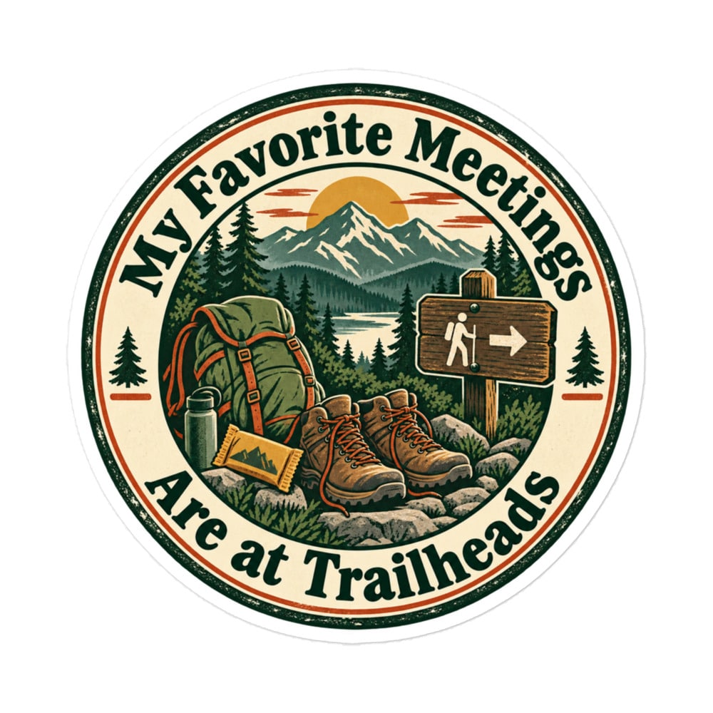 Nature and Adventure Vinyl Sticker: My Favorite Meetings Are at Trailheads, Vintage Round Badge