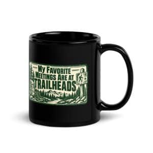 Nature and Adventure Black Coffee Mug: My Favorite Meetings Are at Trailheads, Forest Ink Stamp - 11 oz - Handle on Right