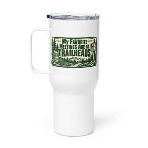 Nature and Adventure Travel Mug: My Favorite Meetings Are at Trailheads, Forest Ink Stamp - 25 oz - Main