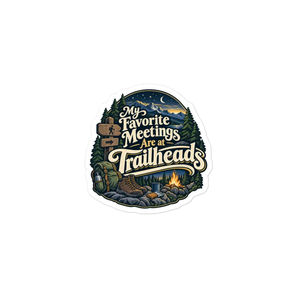 Nature and Adventure Vinyl Sticker: My Favorite Meetings Are at Trailheads, Woodland Scenic Lettering
