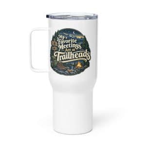 Nature and Adventure Travel Mug: My Favorite Meetings Are at Trailheads, Woodland Scenic Lettering - 25 oz - Main
