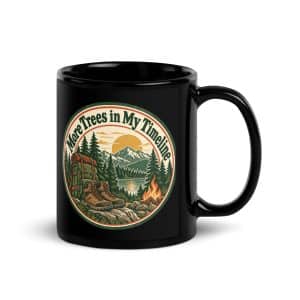 Nature and Adventure Black Coffee Mug: More Trees in My Timeline, Vintage Round Badge - 11 oz - Handle on Right