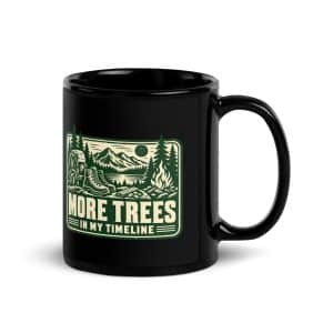 Nature and Adventure Black Coffee Mug: More Trees in My Timeline, Forest Ink Stamp - 11 oz - Handle on Right