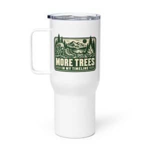 Nature and Adventure Travel Mug: More Trees in My Timeline, Forest Ink Stamp - 25 oz - Main