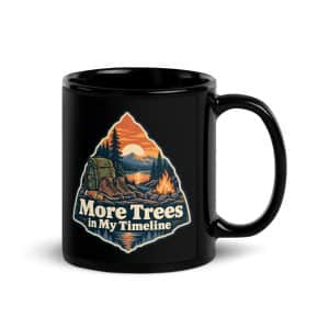 Nature and Adventure Black Coffee Mug: More Trees in My Timeline, Scenic Shield Badge - 11 oz - Handle on Right