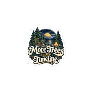Nature and Adventure Vinyl Sticker: More Trees in My Timeline, Woodland Scenic Lettering - 3″×3″ - Main