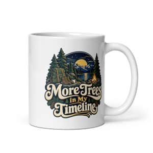 Nature and Adventure White Ceramic Coffee Mug: More Trees in My Timeline, Woodland Scenic Lettering - 11 oz - Main