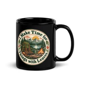 Nature and Adventure Black Coffee Mug: I Make Time for Things with Leaves, Vintage Round Badge - 11 oz - Handle on Right