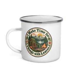 Nature and Adventure Enamel Camp Mug: I Make Time for Things with Leaves, Vintage Round Badge - 12 oz - Left