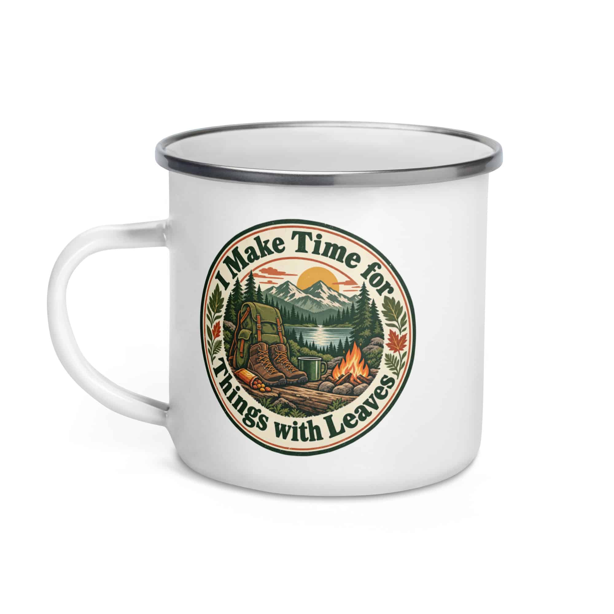 Nature and Adventure Enamel Camp Mug: I Make Time for Things with Leaves, Vintage Round Badge