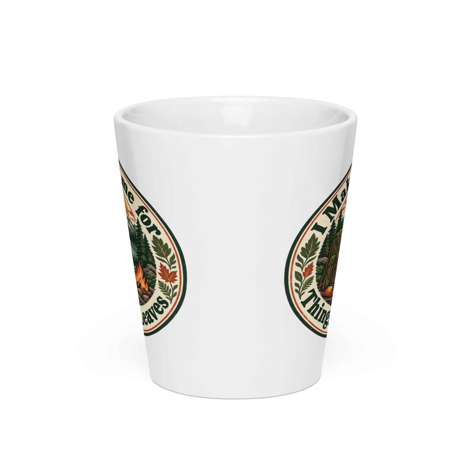 Nature and Adventure Latte Mug: I Make Time for Things with Leaves, Vintage Round Badge