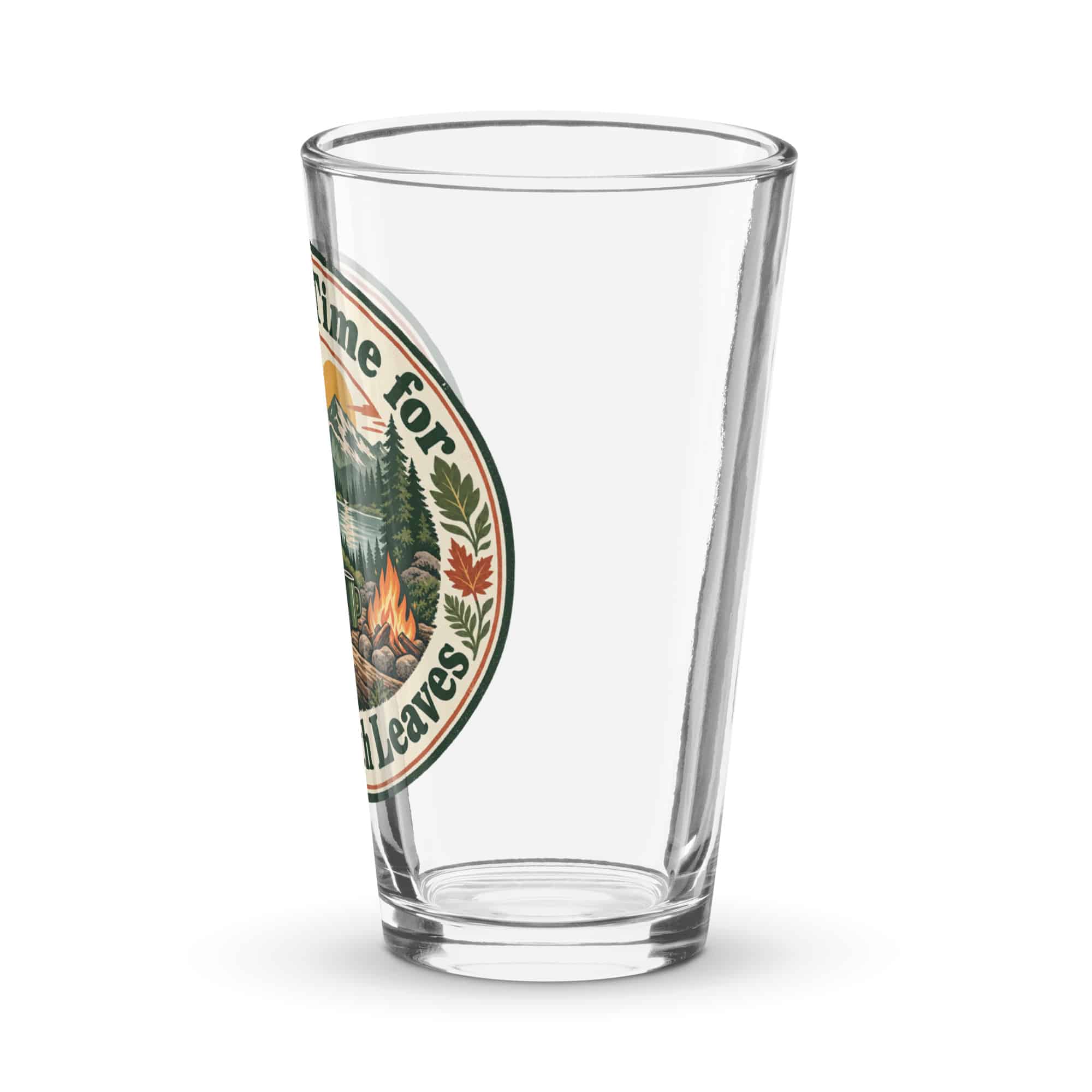Nature and Adventure Pint Glass: I Make Time for Things with Leaves, Vintage Round Badge